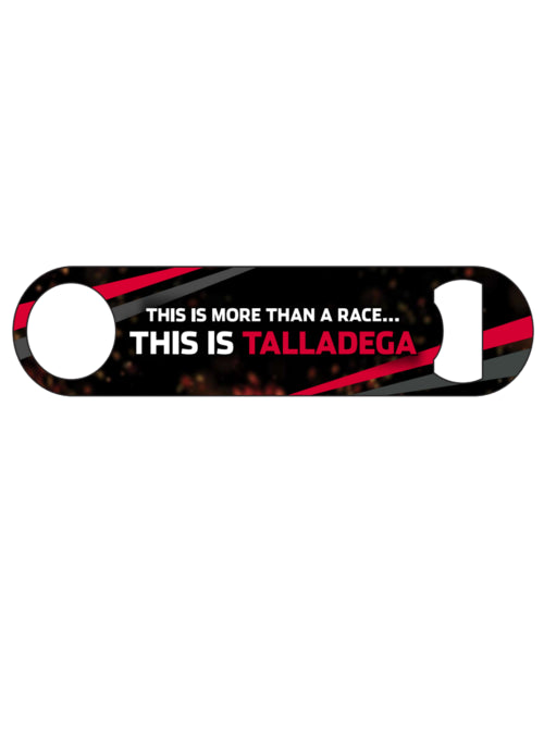 "This is Talladega" Bottle Opener
