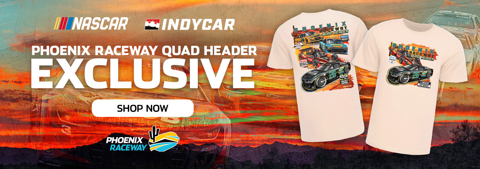 NASCAR X INDYCAR Phoenix Raceway Quad Header Exclusive SHOP NOW