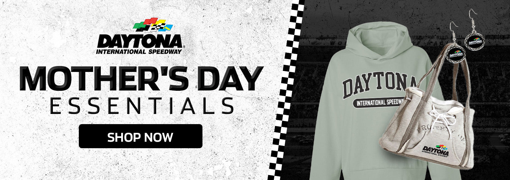 Daytona International Speedway Mother's Day Essentials SHOP NOW