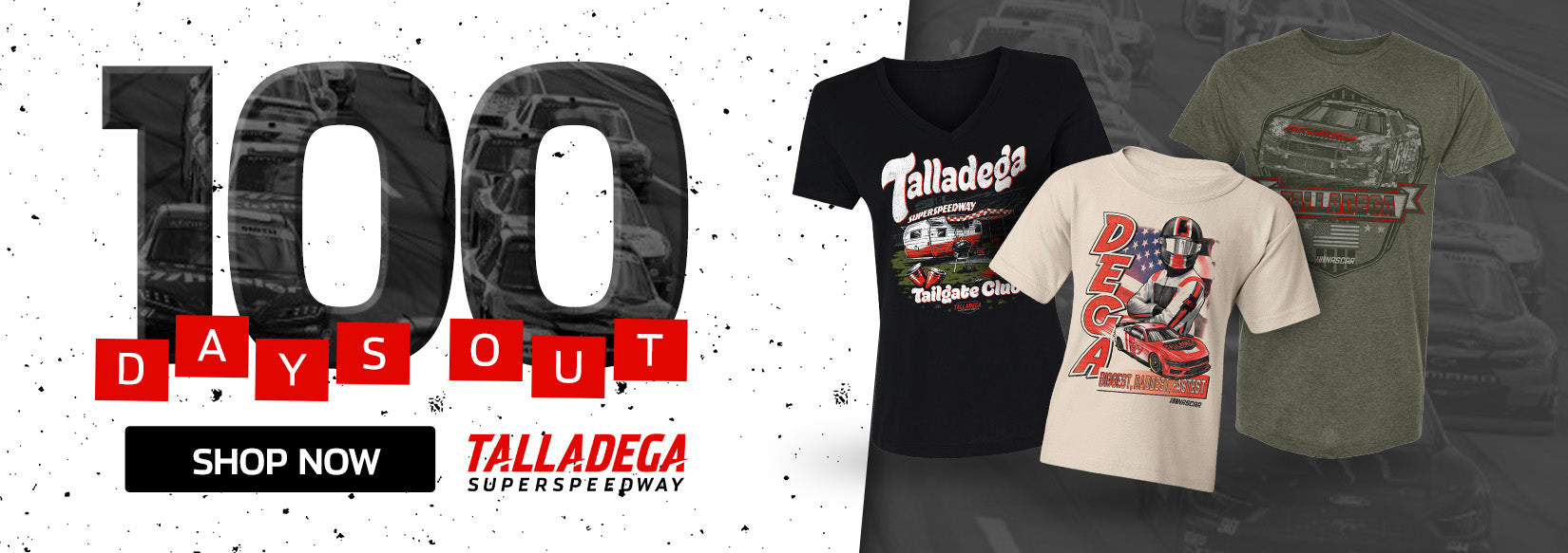 100 Days Out SHOP NOW TALLADEGA SUPERSPEEDWAY