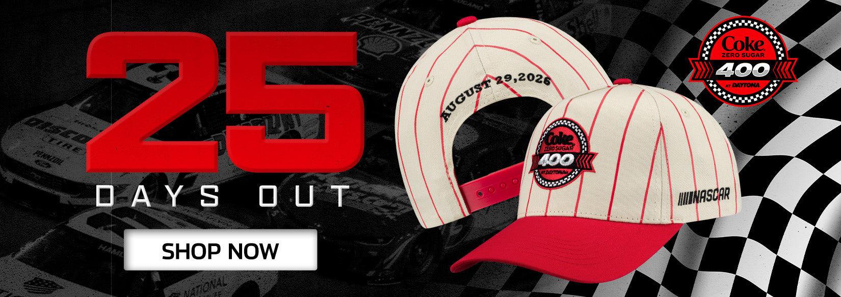 25 Days Out Coke Zero Sugar 400 at Daytona SHOP NOW