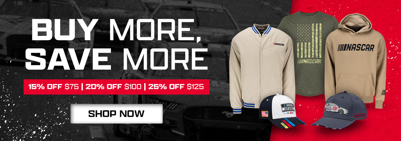 Buy More, Save More 15% Off $75 | 20% Off $100 | 25% Off $125 SHOP NOW